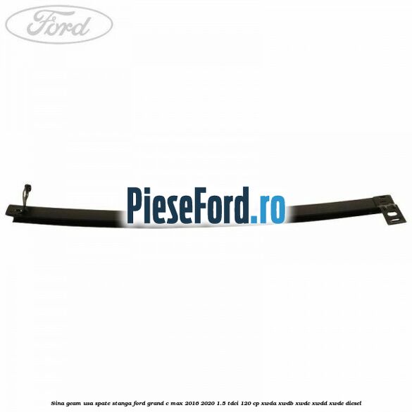 Sina geam usa spate stanga Ford Grand C-Max 2016-2020 1.5 TDCi 120 cp XWDA, XWDB, XWDC, XWDD, XWDE diesel