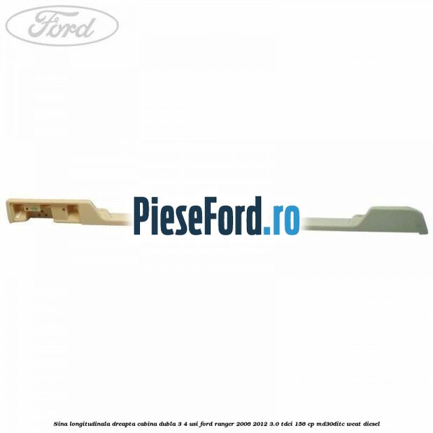 Sina longitudinala dreapta cabina dubla 3/4 usi Ford Ranger 2006-2012 3.0 TDCi 156 cp MD30DITC, WEAT diesel