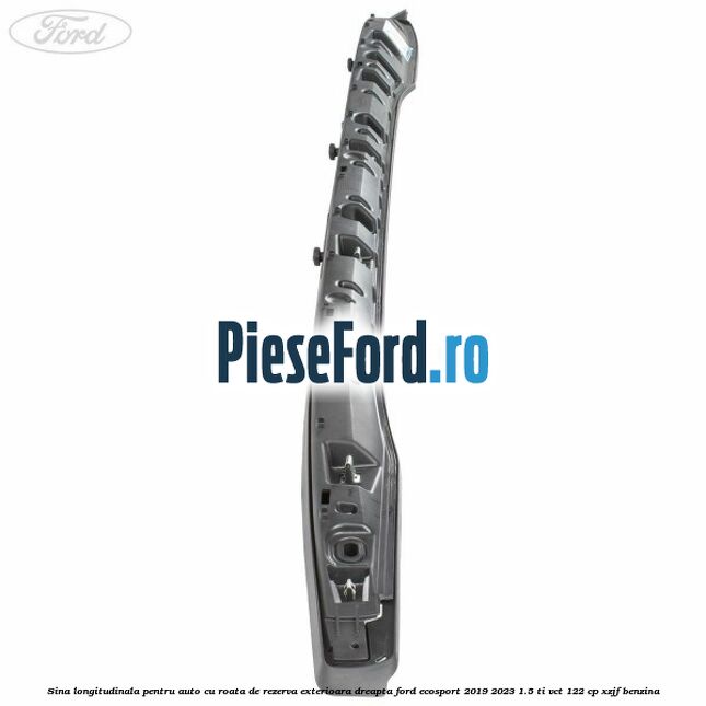 Sina longitudinala pentru auto cu roata de rezerva exterioara dreapta Ford EcoSport 2019-2023 1.5 Ti-VCT 122 cp XZJF benzina