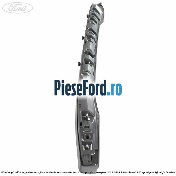 Sina longitudinala pentru auto fara roata de rezerva exterioara dreapta Ford EcoSport 2019-2023 1.0 EcoBoost 125 cp M1JC, M1JJ, M1JU benzina
