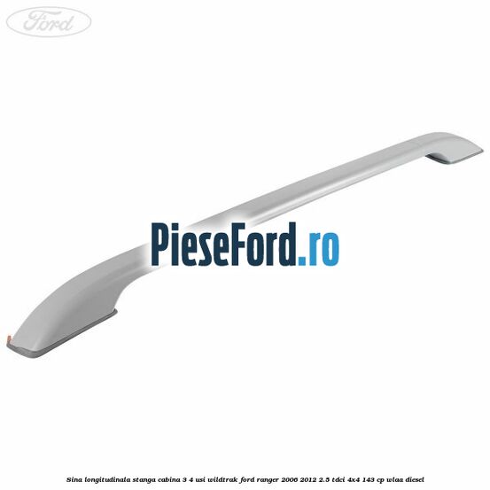 Sina longitudinala stanga cabina 3/4 usi Wildtrak Ford Ranger 2006-2012 2.5 TDCi 4x4 143 cp WLAA diesel
