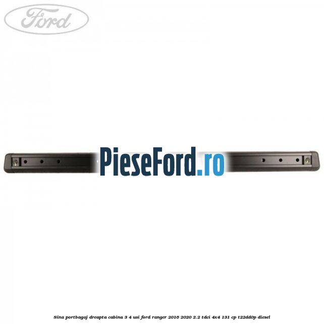 Sina portbagaj dreapta cabina 3/4 usi Ford Ranger 2016-2020 2.2 TDCi 4x4 131 cp T22DD0P diesel