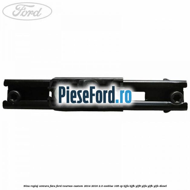 Sina reglaj centura fata Ford Tourneo Custom 2014-2018 2.0 EcoBlue 105 cp Sina reglaj centura fata Ford Tourneo Custom 2014-2018 2.0 EcoBlue 105 cp BJFA, BJFB, YLF6, YLFA, YLFB, YLFS diesel