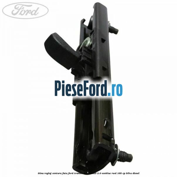 Sina reglaj centura fata Ford Transit 2019-2023 2.0 EcoBlue RWD 165 cp BLHA diesel