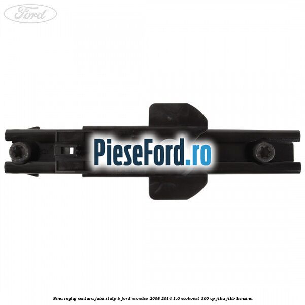 Sina reglaj centura fata stalp B Ford Mondeo 2008-2014 1.6 EcoBoost 160 cp Sina reglaj centura fata stalp B Ford Mondeo 2008-2014 1.6 EcoBoost 160 cp JTBA, JTBB benzina