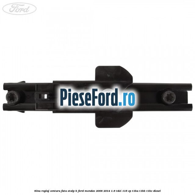 Sina reglaj centura fata stalp B Ford Mondeo 2008-2014 1.6 TDCi 115 cp T1BA, T1BB, T1BC diesel