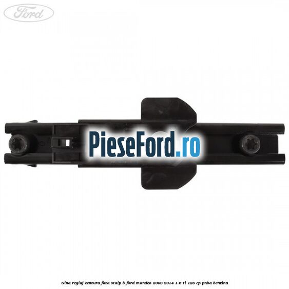 Sina reglaj centura fata stalp B Ford Mondeo 2008-2014 1.6 Ti 125 cp PNBA benzina