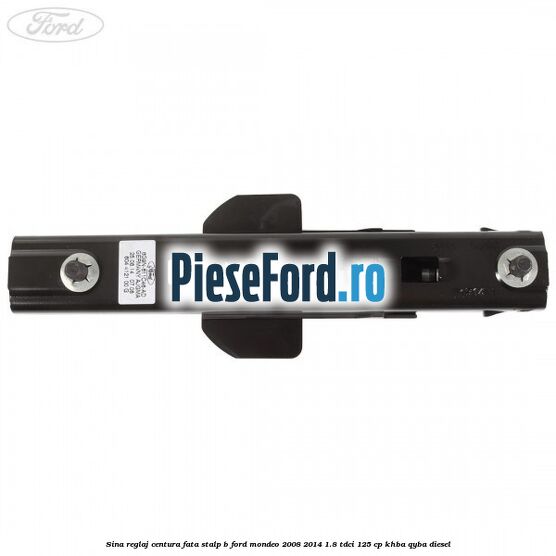 Sina reglaj centura fata stalp B Ford Mondeo 2008-2014 1.8 TDCi 125 cp KHBA, QYBA diesel