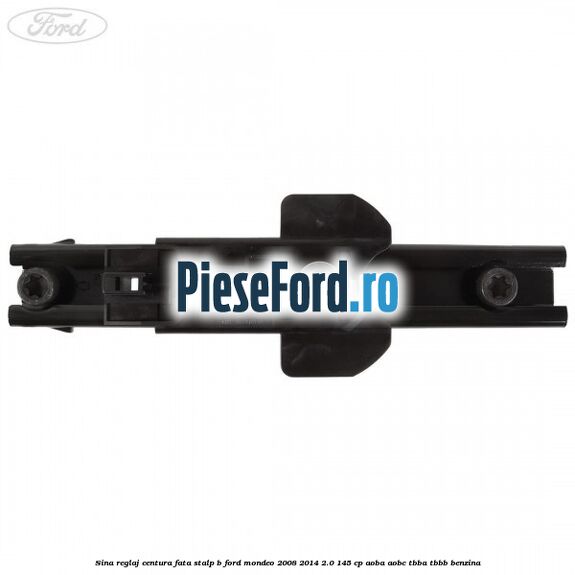 Sina reglaj centura fata stalp B Ford Mondeo 2008-2014 2.0 145 cp AOBA, AOBC, TBBA, TBBB benzina