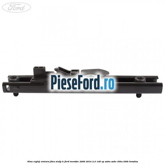 Sina reglaj centura fata stalp B Ford Mondeo 2008-2014 2.0 145 cp AOBA, AOBC, TBBA, TBBB benzina