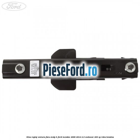 Sina reglaj centura fata stalp B Ford Mondeo 2008-2014 2.0 EcoBoost 203 cp TNBA benzina