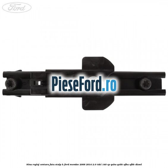 Sina reglaj centura fata stalp B Ford Mondeo 2008-2014 2.0 TDCi 140 cp QXBA, QXBB, UFBA, UFBB diesel