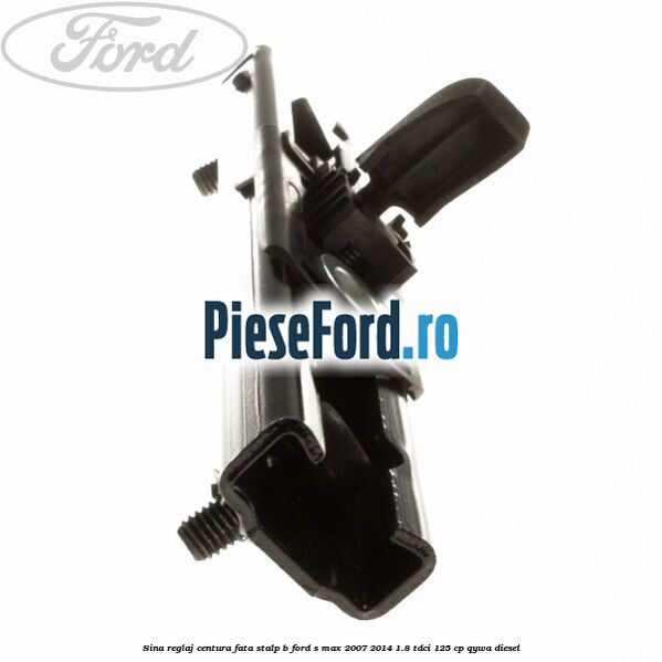 Sina reglaj centura fata stalp B Ford S-Max 2007-2014 1.8 TDCi 125 cp Sina reglaj centura fata stalp B Ford S-Max 2007-2014 1.8 TDCi 125 cp QYWA diesel