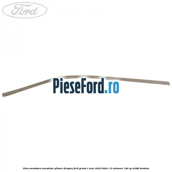 Sina secundara mecanism glisare dreapta Ford Grand C-Max 2016-2020 1.5 EcoBoost 180 cp Sina secundara mecanism glisare dreapta Ford Grand C-Max 2016-2020 1.5 EcoBoost 180 cp M9DB benzina