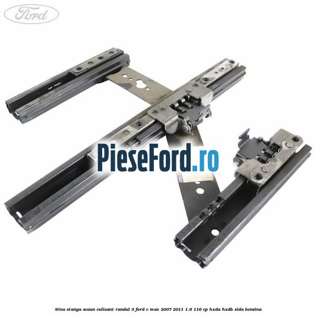 Sina stanga scaun culisant randul 3 Ford C-Max 2007-2011 1.6 116 cp HXDA, HXDB, SIDA benzina