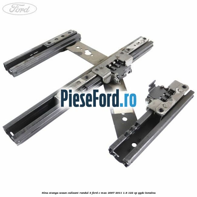 Sina stanga scaun culisant randul 3 Ford C-Max 2007-2011 1.8 122 cp QQDC benzina
