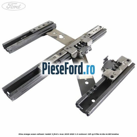 Sina stanga scaun culisant randul 3 Ford C-Max 2016-2020 1.0 EcoBoost 125 cp B7DA, M1DA, M1DD benzina