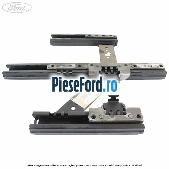 Sina stanga scaun culisant randul 3 Ford Grand C-Max 2011-2015 1.6 TDCi 115 cp T1DA, T1DB diesel