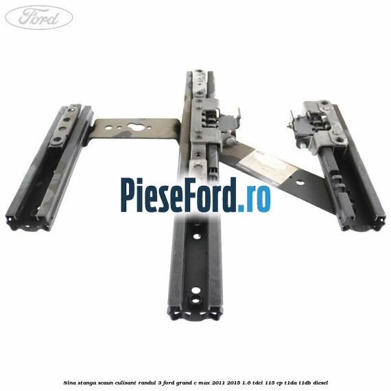 Sina stanga scaun culisant randul 3 Ford Grand C-Max 2011-2015 1.6 TDCi 115 cp T1DA, T1DB diesel