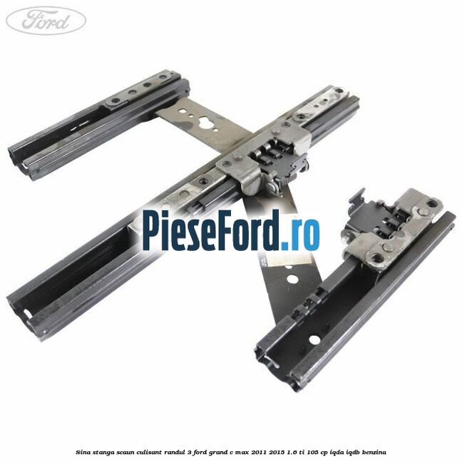 Sina stanga scaun culisant randul 3 Ford Grand C-Max 2011-2015 1.6 Ti 105 cp IQDA, IQDB benzina