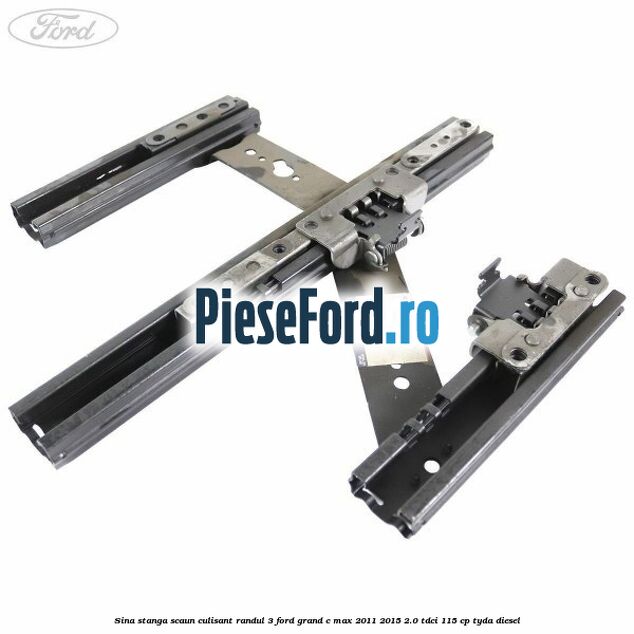 Sina stanga scaun culisant randul 3 Ford Grand C-Max 2011-2015 2.0 TDCi 115 cp TYDA diesel