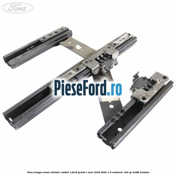 Sina stanga scaun culisant randul 3 Ford Grand C-Max 2016-2020 1.5 EcoBoost 180 cp Sina stanga scaun culisant randul 3 Ford Grand C-Max 2016-2020 1.5 EcoBoost 180 cp M9DB benzina