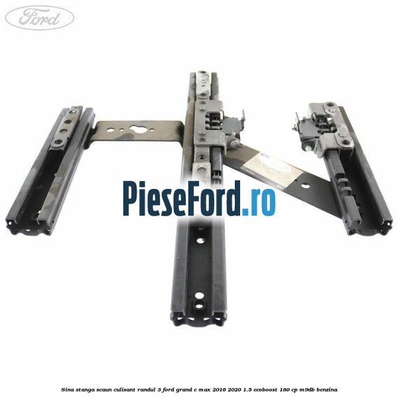 Sina stanga scaun culisant randul 3 Ford Grand C-Max 2016-2020 1.5 EcoBoost 180 cp Sina stanga scaun culisant randul 3 Ford Grand C-Max 2016-2020 1.5 EcoBoost 180 cp M9DB benzina