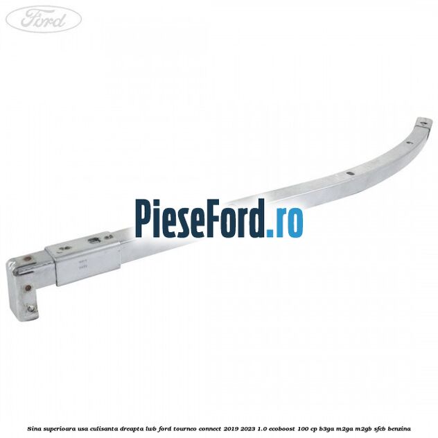 Sina superioara usa culisanta dreapta LWB Ford Tourneo Connect 2019-2023 1.0 EcoBoost 100 cp B3GA, M2GA, M2GB, SFCB benzina
