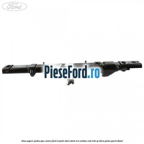 Sina suport podea spre centru Ford Transit 2014-2018 2.0 EcoBlue RWD 130 cp BKRA, YMHA, YMR6 diesel