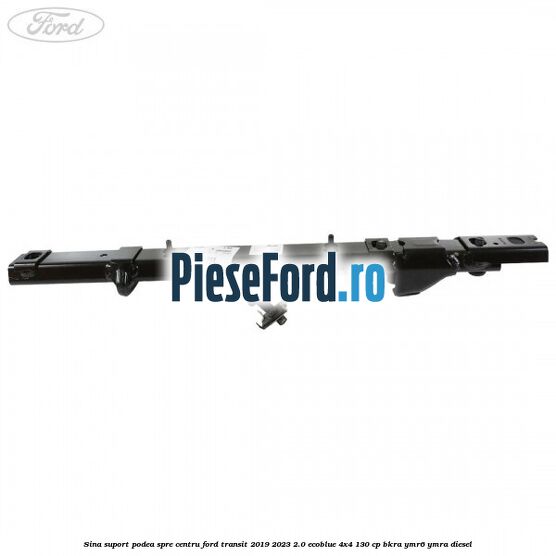 Sina suport podea spre centru Ford Transit 2019-2023 2.0 EcoBlue 4x4 130 cp BKRA, YMR6, YMRA diesel