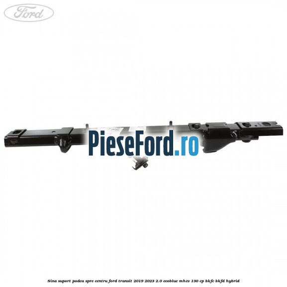 Sina suport podea spre centru Ford Transit 2019-2023 2.0 EcoBlue mHEV 130 cp BKFC, BKFD Hybrid