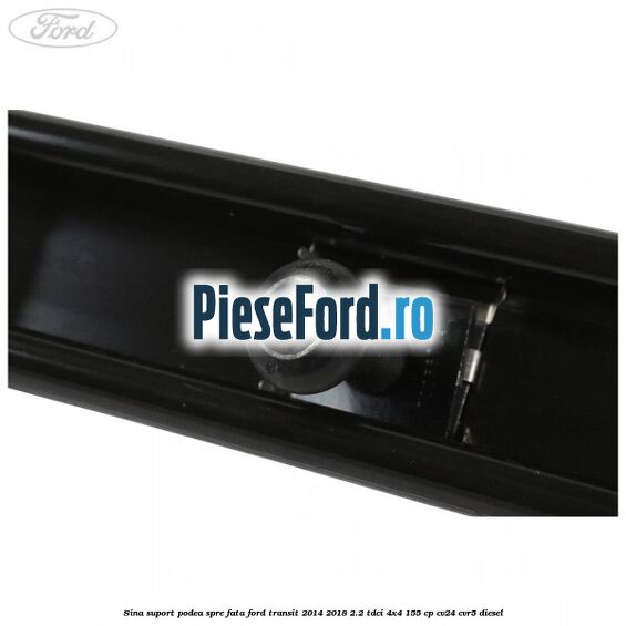 Sina suport podea spre fata Ford Transit 2014-2018 2.2 TDCi 4x4 155 cp Sina suport podea spre fata Ford Transit 2014-2018 2.2 TDCi 4x4 155 cp CV24, CVR5 diesel