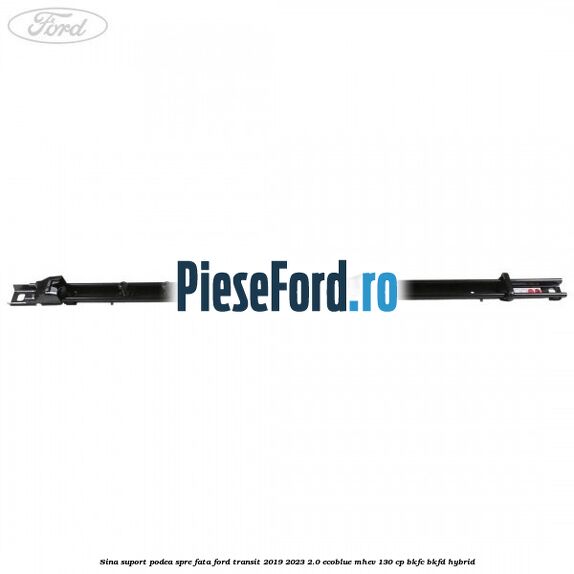 Sina suport podea spre fata Ford Transit 2019-2023 2.0 EcoBlue mHEV 130 cp BKFC, BKFD Hybrid