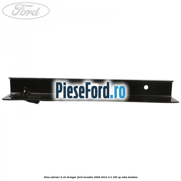 Sina unitate 6 CD changer Ford Mondeo 2008-2014 2.3 160 cp Sina unitate 6 CD changer Ford Mondeo 2008-2014 2.3 160 cp SEBA benzina