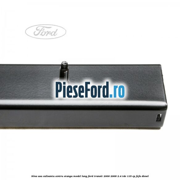 Sina usa culisanta centru stanga model lung Ford Transit 2000-2006 2.4 TDE 115 cp FXFA diesel
