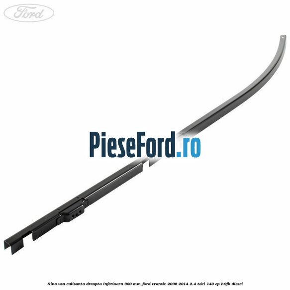 Sina usa culisanta dreapta inferioara 900 mm Ford Transit 2006-2014 2.4 TDCi 140 cp Sina usa culisanta dreapta inferioara 900 mm Ford Transit 2006-2014 2.4 TDCi 140 cp H9FB diesel