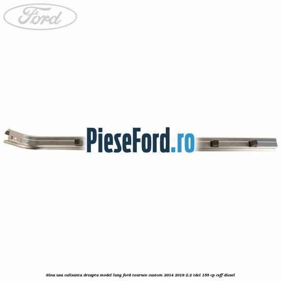 Sina usa culisanta dreapta model lung Ford Tourneo Custom 2014-2018 2.2 TDCi 155 cp Sina usa culisanta dreapta model lung Ford Tourneo Custom 2014-2018 2.2 TDCi 155 cp CVFF diesel