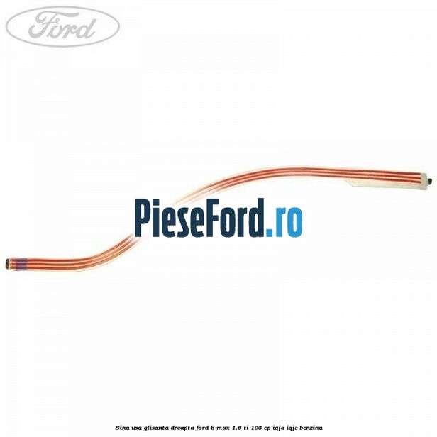 Sina usa glisanta dreapta Ford B-Max 1.6 Ti 105 cp IQJA, IQJC benzina