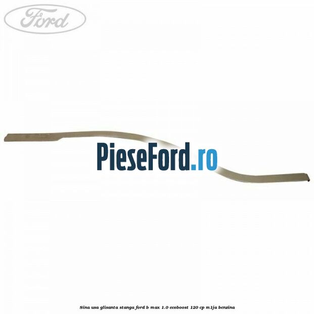 Sina usa glisanta stanga Ford B-Max 1.0 EcoBoost 120 cp M1JA benzina