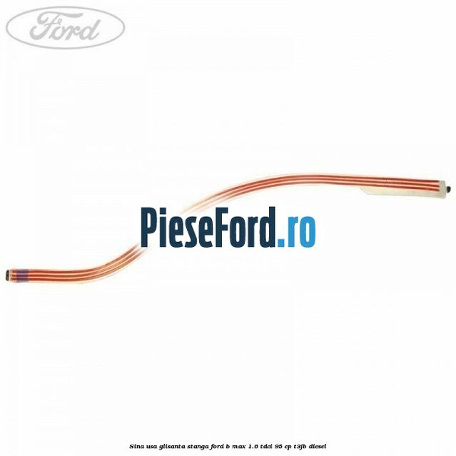 Sina usa glisanta stanga Ford B-Max 1.6 TDCi 95 cp Sina usa glisanta stanga Ford B-Max 1.6 TDCi 95 cp T3JB diesel