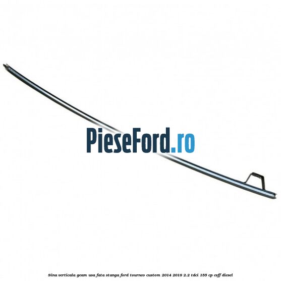 Sina verticala geam usa fata stanga Ford Tourneo Custom 2014-2018 2.2 TDCi 155 cp CVFF diesel