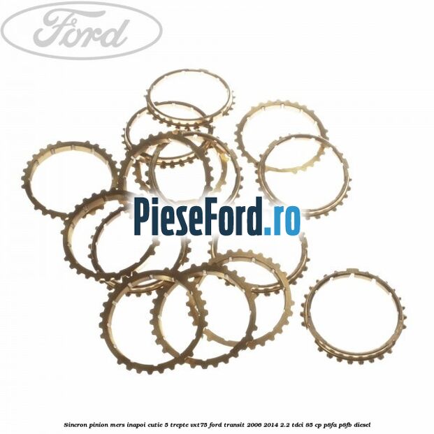 Sincron pinion mers inapoi cutie 5 trepte VXT75 Ford Transit 2006-2014 2.2 TDCi 85 cp P8FA, P8FB diesel