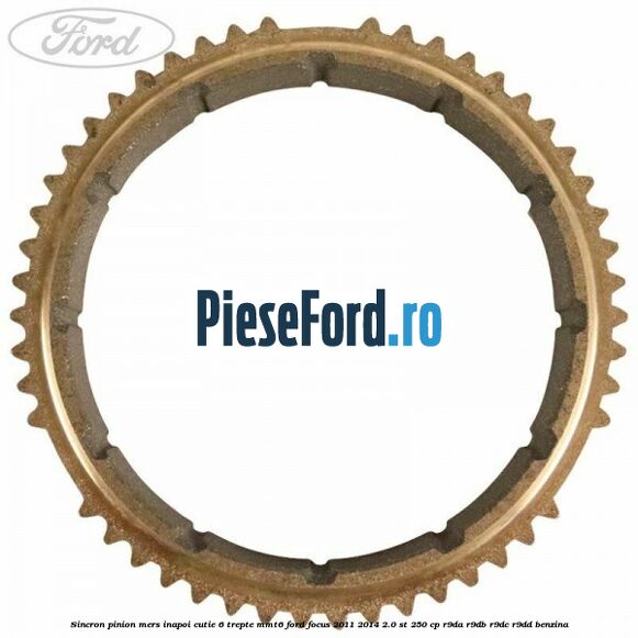 Sincron pinion mers inapoi cutie 6 trepte MMT6 Ford Focus 2011-2014 2.0 ST 250 cp R9DA, R9DB, R9DC, R9DD benzina