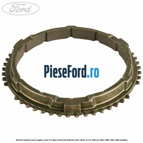 Sincron pinion mers inapoi cutie 6 trepte MMT6 Ford Focus 2011-2014 2.0 ST 250 cp R9DA, R9DB, R9DC, R9DD benzina