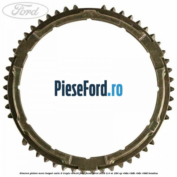 Sincron pinion mers inapoi cutie 6 trepte MMT6 Ford Focus 2014-2018 2.0 ST 250 cp R9DA, R9DB, R9DC, R9DD benzina