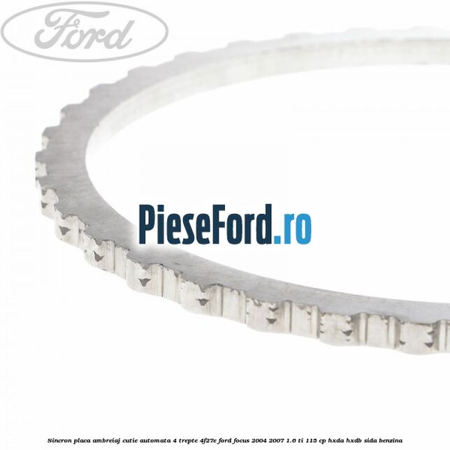 Sincron placa ambreiaj cutie automata 4 trepte 4F27E Ford Focus 2004-2007 1.6 Ti 115 cp Sincron placa ambreiaj cutie automata 4 trepte 4F27E Ford Focus 2004-2007 1.6 Ti 115 cp HXDA, HXDB, SIDA benzina