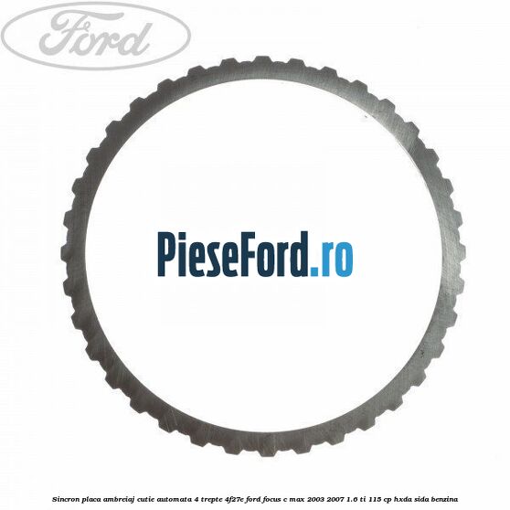 Sincron placa ambreiaj cutie automata 4 trepte 4F27E Ford Focus C-Max 2003-2007 1.6 Ti 115 cp HXDA, SIDA benzina