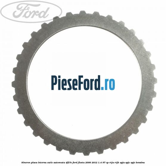 Sincron placa interna cutie automata 4F27E Ford Fiesta 2008-2012 1.4 97 cp RTJA, RTJB, SPJA, SPJC, SPJE benzina