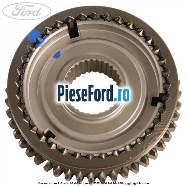 Sincron viteza 1/2 cutie B5/IB5 Ford Fiesta 2005-2008 1.6 16V 100 cp FYJA, FYJB benzina
