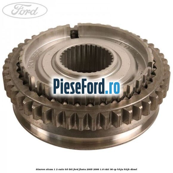 Sincron viteza 1/2 cutie B5/IB5 Ford Fiesta 2005-2008 1.6 TDCi 90 cp HHJA, HHJB diesel